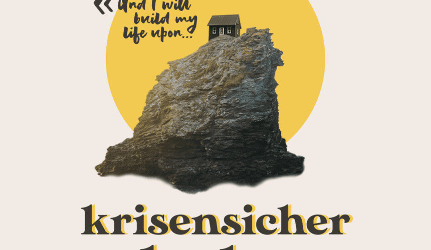 Krisensicher glauben – Krisensicherer Glaube ist Senfkornglaube
