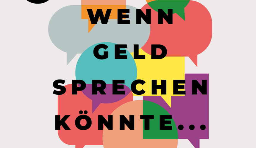 Wenn Geld sprechen könnte … – Sinn geben vs. Sinn sein