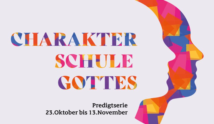 Die Charakterschule Gottes – Beziehungen, die uns fördern